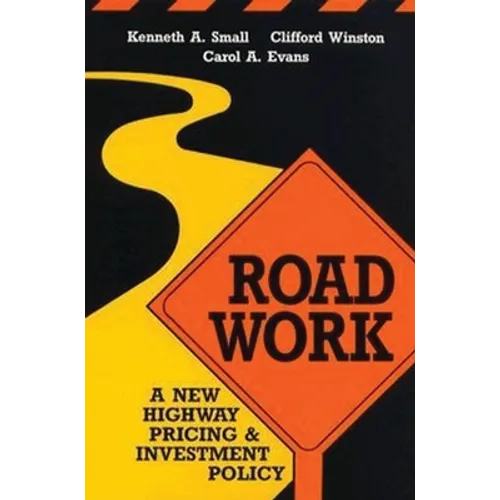 Road Work: A New Highway Pricing and Investment Policy