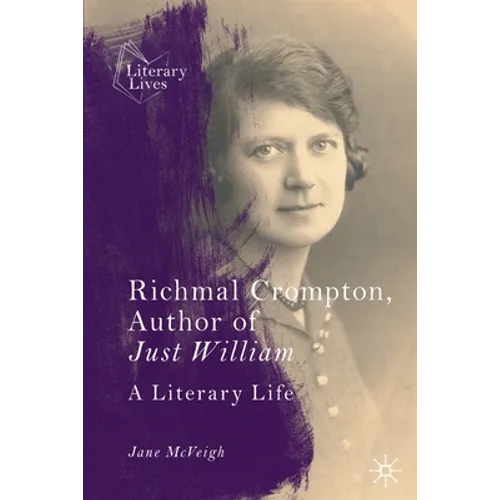 Richmal Crompton, Author of Just William: A Literary Life