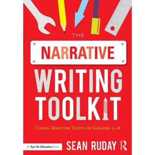The Narrative Writing Toolkit: Using Mentor Texts in Grades 3-8