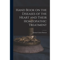 Hand Book on the Diseases of the Heart and Their Homeopathic Treatment