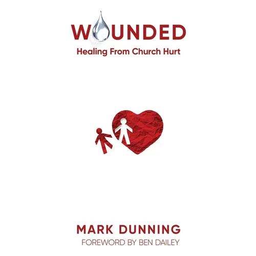 Wounded: Healing from Church Hurt