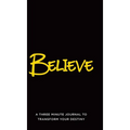 Believe: A Three Minute Journal to Transform Your Destiny