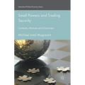 Small Powers and Trading Security: Contexts, Motives and Outcomes