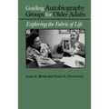 Guiding Autobiography Groups for Older Adults: Exploring the Fabric of Life