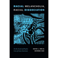 Racial Melancholia, Racial Dissociation: On the Social and Psychic Lives of Asian Americans