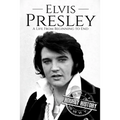 Elvis Presley: A Life From Beginning to End