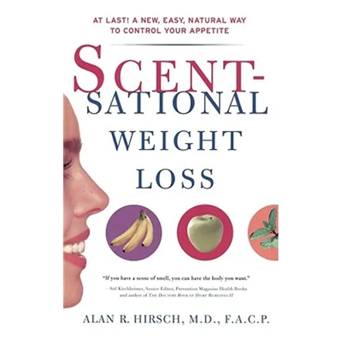 Scentsational Weight Loss: At Last a New Easy Natural Way to Control Your Appetite - Paperback