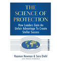 The Science of Protection: How Leaders Gain An Unfair Advantage To Create Stellar Success