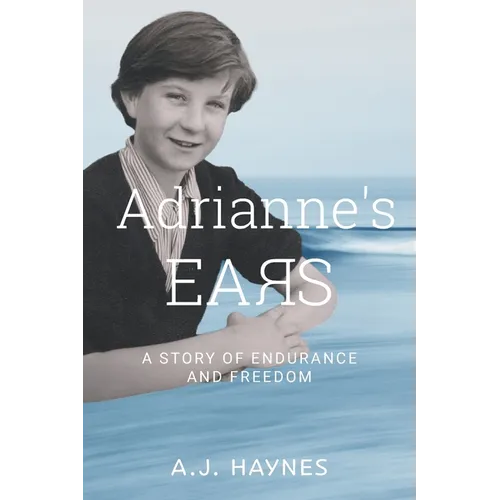 Adrianne's Ears: A Story of Endurance and Freedom