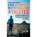 Evolutionary Nutrition for Athletes: Periodized Carbohydrate Nutrition: From Amateur to Champion