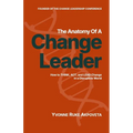 The Anatomy of a Change Leader: How to THINK, ACT, and LEAD Change in a Disruptive World