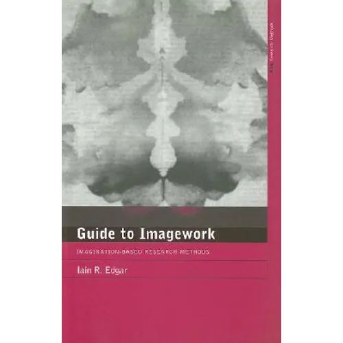 A Guide to Imagework: Imagination-Based Research Methods