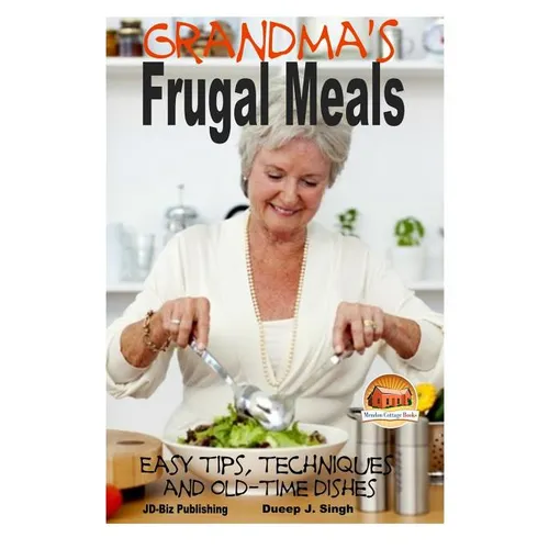 Grandma's Frugal Meals - Easy tips, techniques and old-time dishes for healthy eating