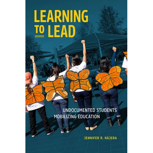 Learning to Lead: Undocumented Students Mobilizing Education