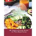 Vegan No Gallbladder Diet Cookbook: 110+ Digestive-Friendly Recipes for Plant-Based Eating