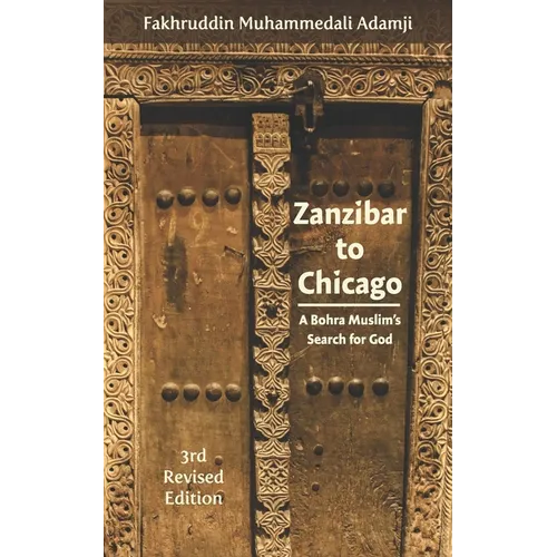Zanzibar to Chicago: A Bohra Muslim's Search for God