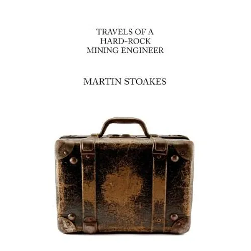 Travels of a Hard-Rock Mining Engineer