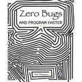 Zero Bugs and Program Faster