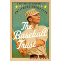 The Baseball Trust: A History of Baseball's Antitrust Exemption