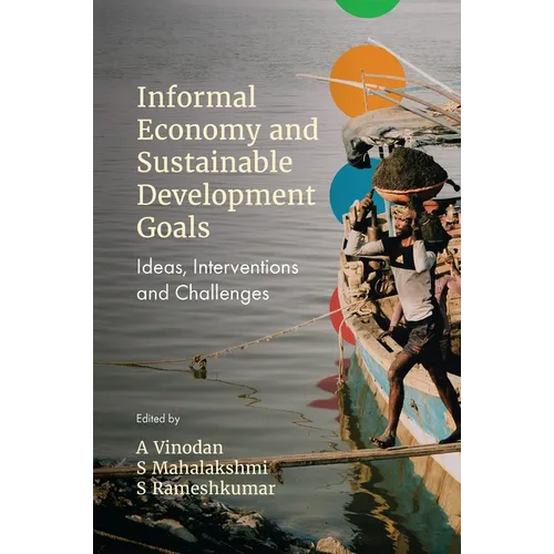 Informal Economy and Sustainable Development Goals: Ideas, Interventions and Challenges