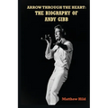 Arrow Through the Heart: The Biography of Andy Gibb