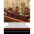 Bioterrorism: Public Health Response to Anthrax Incidents of 2001