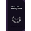Public Health Papers And Reports, Volume 15