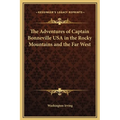 The Adventures of Captain Bonneville USA in the Rocky Mountains and the Far West
