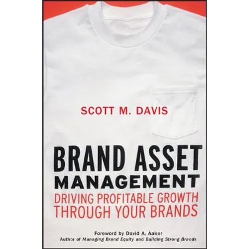 Brand Asset Management: Driving Profitable Growth Through Your Brands