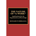 The Nature of 'a Work': Implications for the Organization of Knowledge