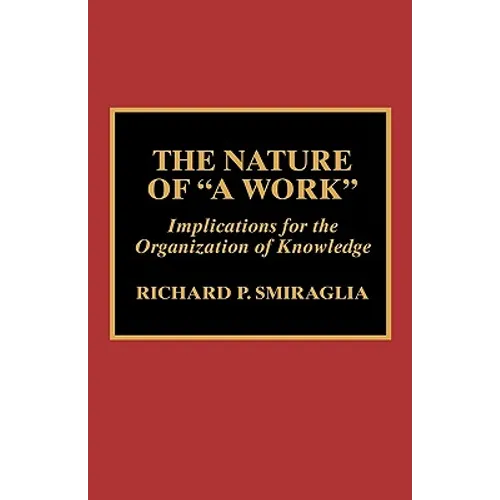 The Nature of 'a Work': Implications for the Organization of Knowledge