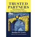 Trusted Partners: How Companies Build Mutual Trust and Win Together