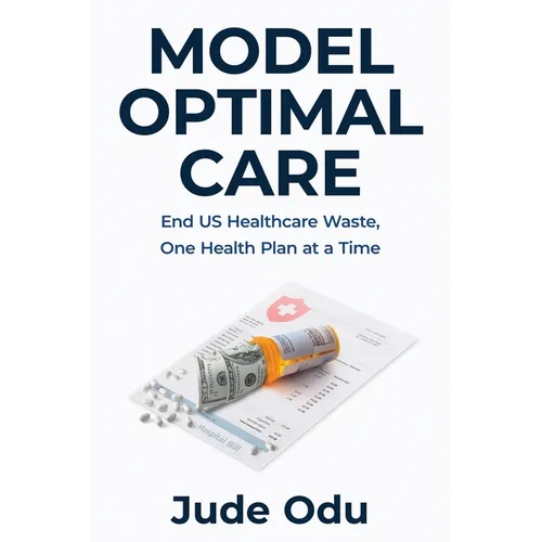 Model Optimal Care: End US Healthcare Waste, One Health Plan at a Time