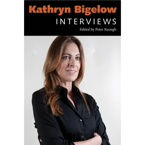Kathryn Bigelow: Interviews