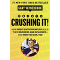 Crushing It!: How Great Entrepreneurs Build Their Business and Influence-And How You Can, Too