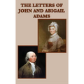 The Letters of John and Abigail Adams