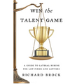 Win the Talent Game: A Guide to Lateral Hiring for Law Firms and Lawyers