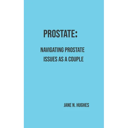 Prostate: Navigating Prostate Issues as a Couple