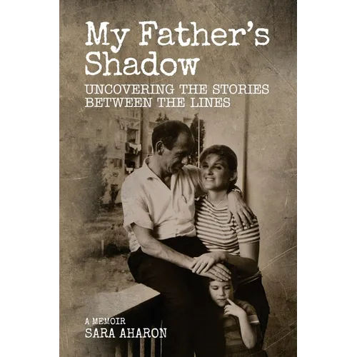 My Father's Shadow: Uncovering the Stories Between the Lines
