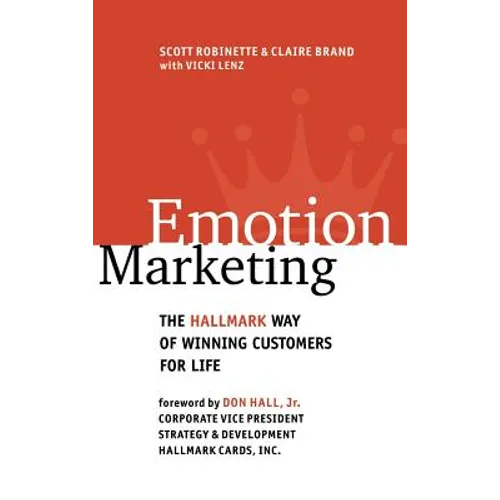 Emotion Marketing: The Hallmark Way of Winning Customers for Life