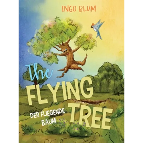 The Flying Tree - Der fliegende Baum: Bilingual children's picture book in English-German