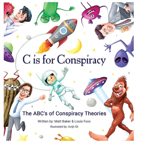 C Is for Conspiracy: The ABC's of Conspiracy Theories