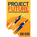 Project Future: 6 Steps to Success as Your Own Boss