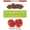 Are Superfoods Healthy? (Large Print): The Benefits of Superfoods