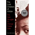The Lost Children of Wilder: The Epic Struggle to Change Foster Care (National Book Award Finalist)