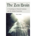 The Zen Brain: A Psychology of Natural Existence and the Human Experience