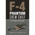 F-4 Phantom Crew Chief: Sam Lassiter's Vietnam Saga