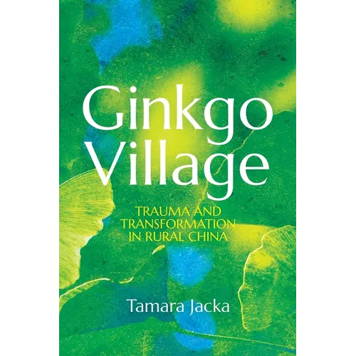 Ginkgo Village: Trauma and Transformation in Rural China