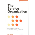 The Service Organization: How to Deliver and Lead Successful Services, Sustainably