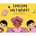 Gam Gam, Am I Mixed?: Promoting K.I.D; Kindness, Inclusion, and Diversity